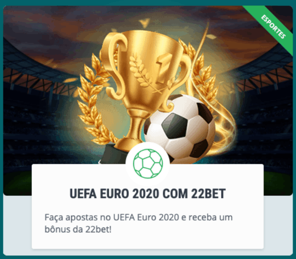 Bonus 22bet para UEFA EURO 2020 apostas esportivas